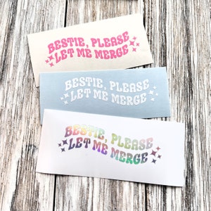 Bestie, Please Let Me Merge, Vinyl Car Decal, Cute Car Accessories, Vehicle Decals