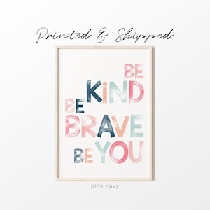 Be Kind Be Brave Be You Poster Print, Mailed Prints, Shipped Prints, Kids Room Decor, Playroom Decor, Affirmations, PRINTED & SHIPPED
