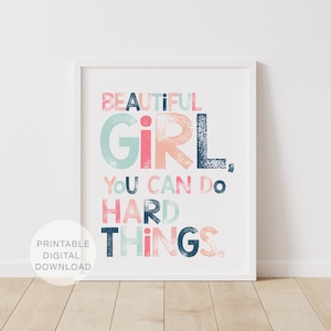 Beautiful Girl You Can Do Hard Things Quote Art, Printable Wall Art, Empowering Prints, Girls Room Decor, Kids Room Decor, DIGITAL DOWNLOAD