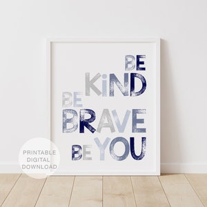 Be Kind Be Brave Be You Print, Printable Wall Art, Blue Wall Art for Boys, Nursery Room Decor, Kids Room Art, DIGITAL DOWNLOAD