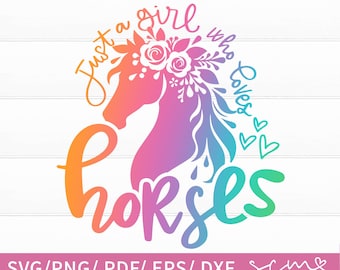 just a girl who loves horses svg cut files/ horses quote svg /horses shirt svg