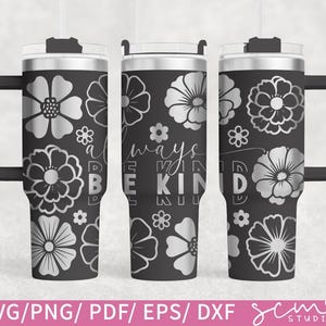 Copo Always Be Kind 40oz SVG | Floral Laser Gravado Svg | Flor Copo 40oz Laser Arquivo SVG Design | Kindness Tumbler Wrap