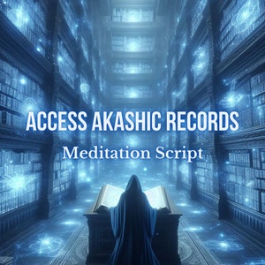 May include: A blue hooded figure stands in a large library with glowing bookshelves, reading from a large open book. The text above reads "Access Akashic Records Meditation Script".