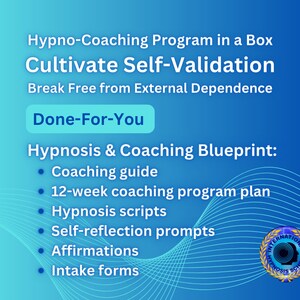 Cultivate Self-Validation Hypno-Coaching Program in a Box Done-For-You Hypnosis & Coaching Blueprint Practitioner's resources bundle scripts
