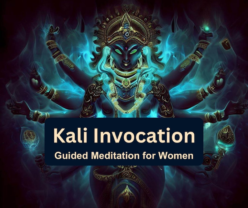 Goddess Kali Invocation Tantric Spiritual Practice Guided Meditation ...
