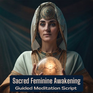 Sacred Feminine Awakening Guided Meditation Script Women&#39;s Healing Circle metaphysical hypnosis