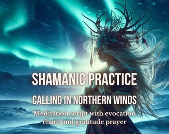 Guided Meditation Script Traditional Shamanic Practice Calling in Northern Winds Soul Journey Healing metaphysical hypnosis