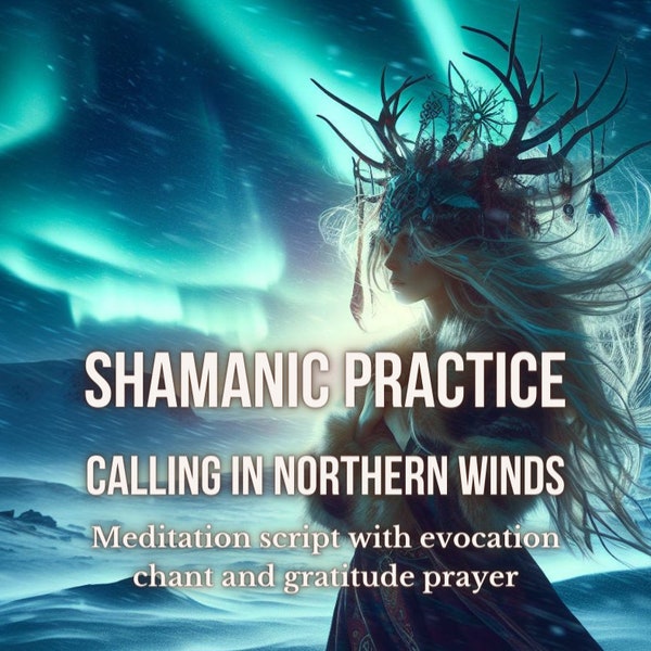 Guided Meditation Script Traditional Shamanic Practice Calling in Northern Winds Soul Journey Healing metaphysical hypnosis