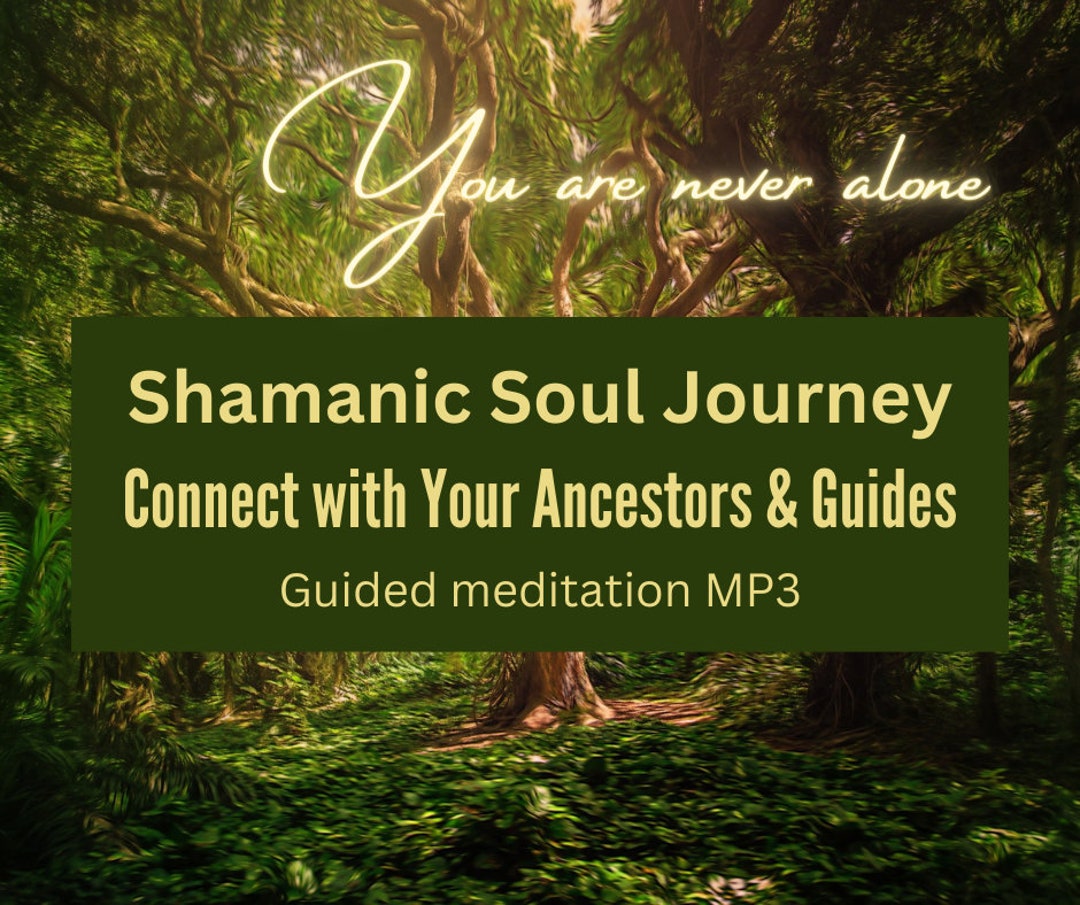 Connect With Your Ancestors & Guided Healing Shamanic Soul Journey ...