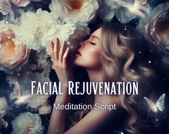 Guided Meditation Script for Facial Rejuvenation deep relaxation and healing