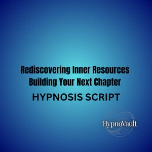 May include: A blue gradient background with the text "Rediscovering Inner Resources Building Your Next Chapter HYPNOSIS SCRIPT" in black. The logo "HypnoVault" is in the bottom right corner.