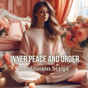 May include: A woman sits cross-legged on a wooden floor in a pink room, meditating with her eyes closed. The text "INNER PEACE AND ORDER Meditation Script" is displayed in front of her.