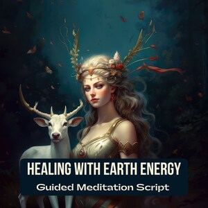 Puede incluir: Ilustración digital de una mujer con largo cabello rubio, adornada con una corona floral y detalles dorados, junto a un ciervo blanco. El texto "HEALING WITH EARTH ENERGY" y "Guided Meditation Script" se muestra sobre un fondo azul oscuro.