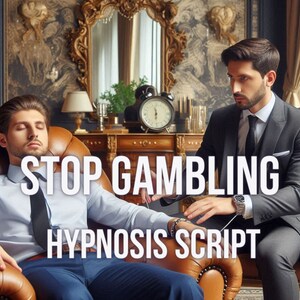 May include: A man in a suit is hypnotizing another man in a chair. The text "STOP GAMBLING HYPNOSIS SCRIPT" is superimposed on the image.