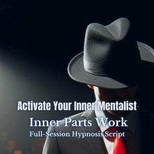 May include: A dark gray fedora hat worn by a figure in a suit with a white shirt and red tie. The text reads: Activate Your Inner Mentalist, Inner Parts Work, Full-Session Hypnosis Script. The lighting is dramatic with deep shadows and a spotlight.