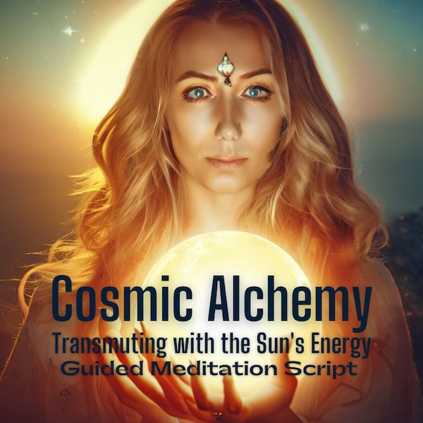 Guided Meditation Script: Cosmic Alchemy Sun Healing Transformation Success Empowerment Confidence Instant Download