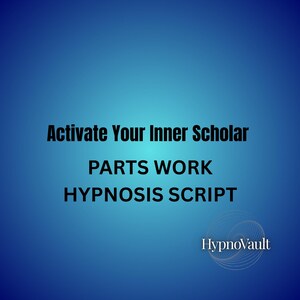 Peut inclure: Fond bleu dégradé avec le texte noir "Activate Your Inner Scholar", "PARTS WORK" et "HYPNOSIS SCRIPT". Le logo HypnoVault est dans le coin inférieur droit.