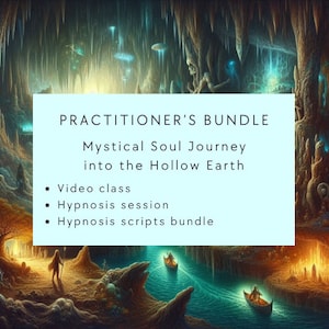 Practitioner&#39;s bundle Soul Journey into the Hollow Earth class-Hypnosis session-Guided Meditation Scripts