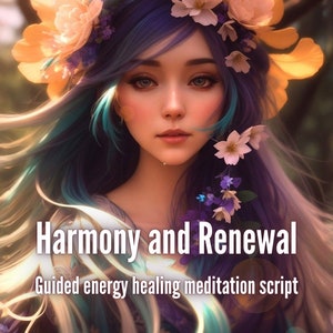 May include: A digital illustration of a woman with long, flowing blue and purple hair wearing a flower crown. The text "Harmony and Renewal" is below the image, and the text "Guided energy healing meditation script" is below that.