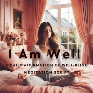 Meditation Script I Am Well – A Daily Affirmation of Well-being