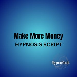 Hypnosis Script Make More Money guided meditation deep relaxation hypnotherapy