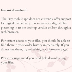 Peut inclure: Texte sur un fond blanc avec un motif floral. Le texte indique : "T&eacute;l&eacute;chargement instantan&eacute; : L'application mobile Etsy ne prend pas actuellement en charge la livraison de fichiers num&eacute;riques. Pour acc&eacute;der &agrave; vos fichiers num&eacute;riques, veuillez vous connecter &agrave; la version de bureau d'Etsy via un navigateur Web. Pour un acc&egrave;s instantan&eacute; &agrave; vos fichiers, vous devriez pouvoir les trouver dans l'historique de vos commandes imm&eacute;diatement. Si vous ne les voyez pas, essayez d'actualiser la page de votre navigateur. Veuillez me contacter si vous avez besoin d'aide pour t&eacute;l&eacute;charger vos fichiers."