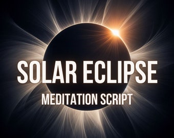 Solar Eclipse Meditation Script
