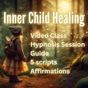 Inner Child Healing Hypnosis + Video class + Hypnosis Session + Guide + Meditation Script + Hypnosis Script + 30 positive affirmations