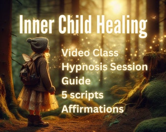 Inner Child Healing Hypnosis + Video class + Hypnosis Session + Guide + Meditation Script + Hypnosis Script + 30 positive affirmations