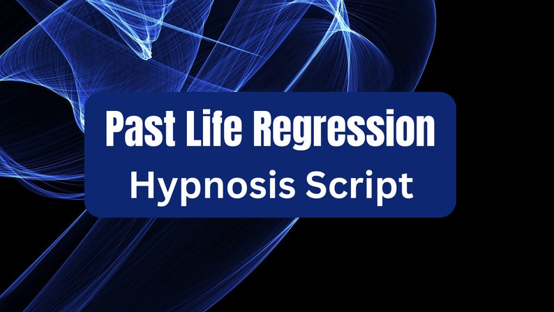 Peut inclure: Un graphique bleu et blanc avec le texte "Past Life Regression Hypnosis Script" sur un rectangle bleu.