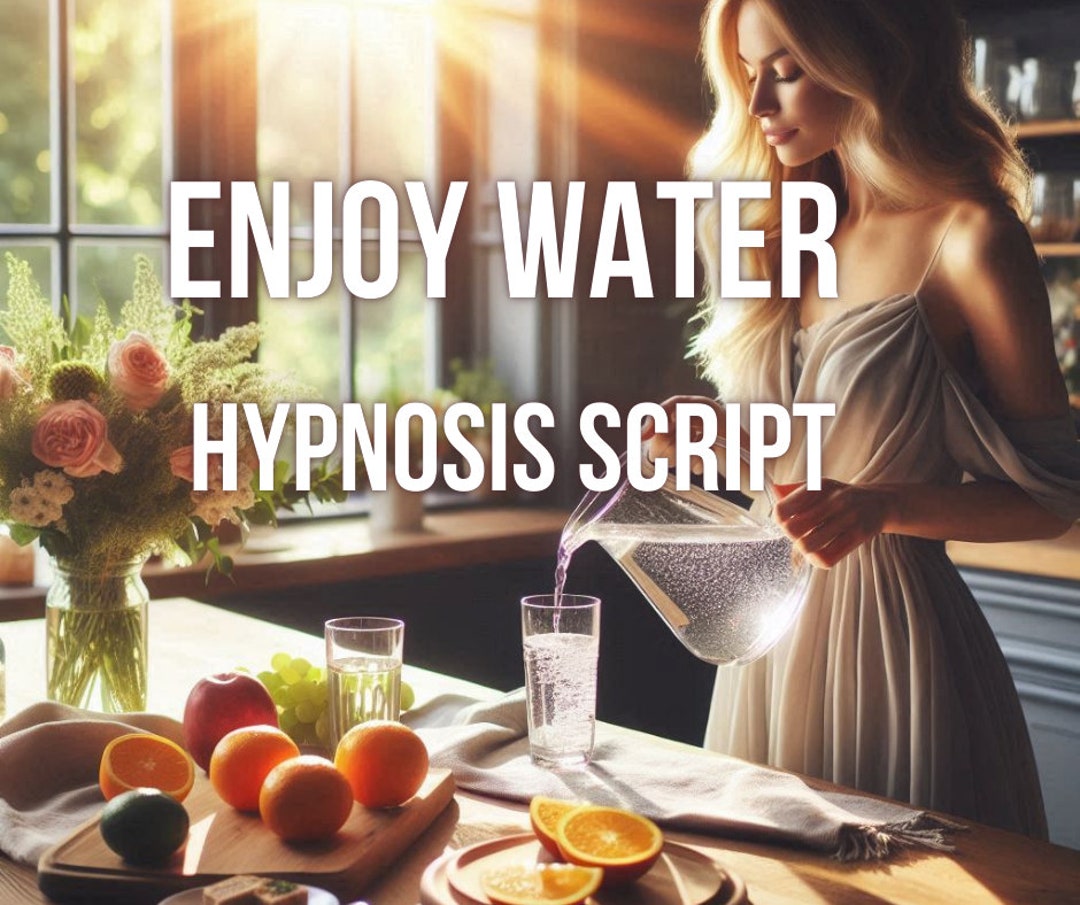Hypnosis Script for Drinking More Water and Enjoying It Hypnotherapy ...