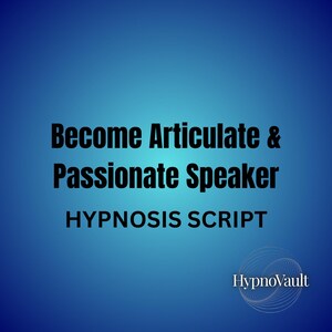 Hypnosis Script for Becoming Articulate and Passionate Speaker Hypnotherapy for public speaking confidence