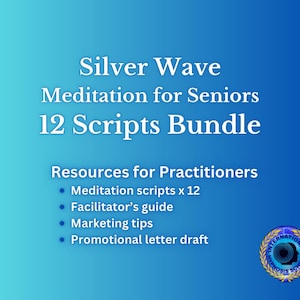 May include: A blue gradient background with white text. The text reads "Silver Wave Meditation for Seniors 12 Scripts Bundle." It lists resources for practitioners, including meditation scripts, a facilitator's guide, marketing tips, and a promotional letter draft.