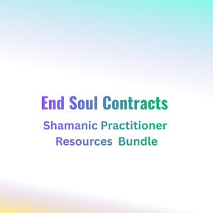 May include: A digital graphic featuring the text End Soul Contracts Shamanic Practitioner Resources Bundle in a gradient of purple, blue, and green colors against a soft, light-colored background with a subtle, blurred, multi-colored light effect.