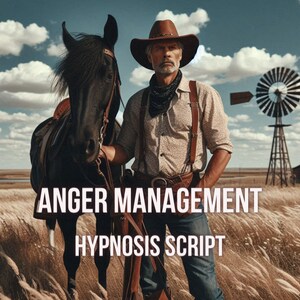 May include: A cowboy in a brown hat and a plaid shirt stands next to a black horse in a field. The text "ANGER MANAGEMENT HYPNOSIS SCRIPT" is superimposed on the image.
