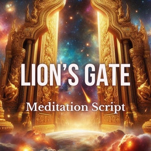 May include: A golden gate with ornate details, set against a backdrop of a starry night sky. The text "Lion's Gate Meditation Script" is superimposed on the image.