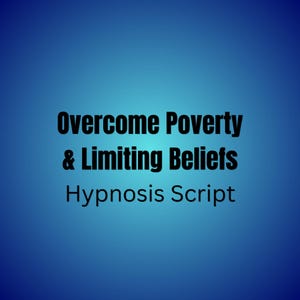 Hypnotherapy Script for Overcoming Poverty and Limiting Beliefs