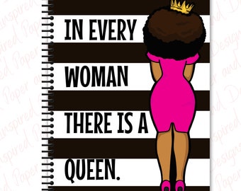May include: A spiral-bound notebook featuring a black and white horizontal striped background. The text reads IN EVERY WOMAN THERE IS A QUEEN. An illustration shows a figure with dark curly hair, a gold crown, and a bright pink dress.
