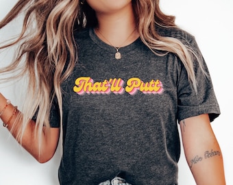 That'll Putt Disc Golf Shirt, Retro Disc Golf Shirt, Cute Disc Golf Shirt, Cadeau pour Disc Golfer, Disc Golf Gift, Disc Golf Shirt