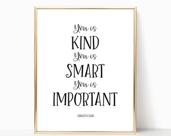You Is Kind, You Is Smart, You Is Important Printable Wall Art, Nursery Sign, Graduation Gift, Inspirational Sign, Kids Bedroom Decor