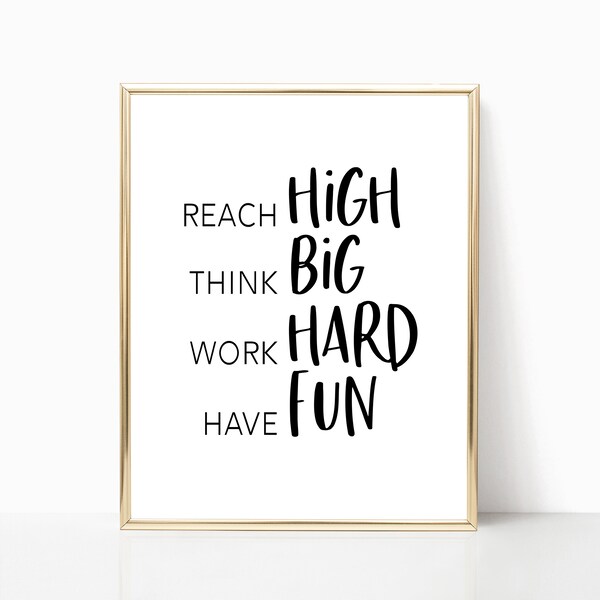 Reach High Think Big Work Hard Have Fun Classroom Positivity Quote PRINTABLE Sign, Classroom Decor, Teacher Welcome Sign, Digital Download