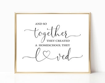 And So Together They Created A Homeschool They Loved Printable Wall Art, Homeschool Decor, Farmhouse Homeschool Decor, Farmhouse Wall Decor