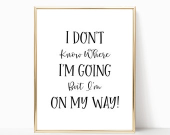 Graduation Printable, I Don't Know Where I'm Going But I'm On My Way, Graduation Gift, Graduation Decoration, Digital Download