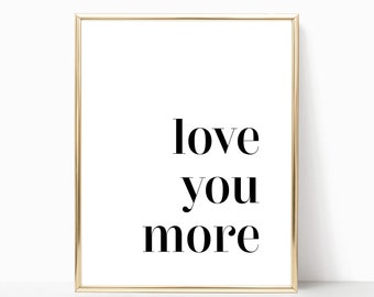 Love You More Wall Art sign, Bedroom Wall Art, Gallery Wall Art, Love You More Printable, Digital Download, Kids Bedroom Decor