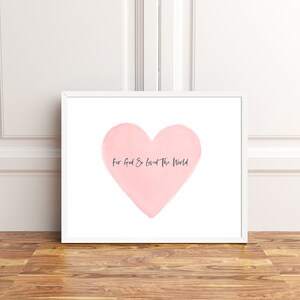 For God so Loved the World PRINTABLE Wall Art, Valentine Print ...