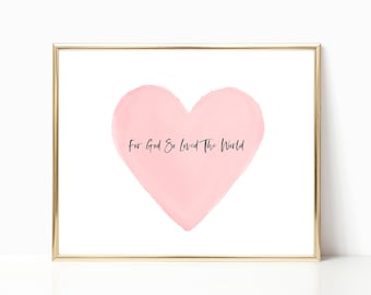 For God So Loved The World PRINTABLE Wall Art, Valentine Print, Valentine's Day Gift, John 3 16 Verse Print Sign, Digital Download