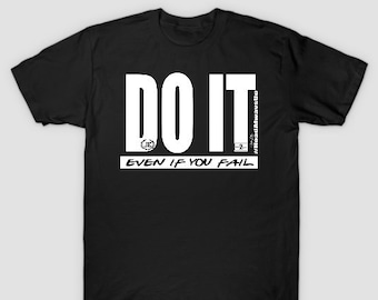 Do It - Even If You Fail Mens/Womens Unisex Tee