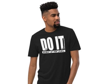 Do It - Even If You Fail Mens / Womens Unisex Tshirt