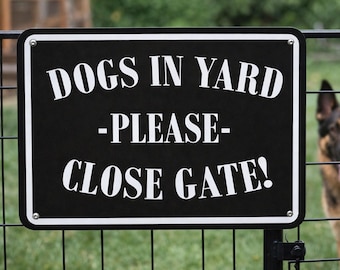 Dogs In Yard, Please Close Gate, Metal Sign, Outdoor Signage, Signs for Yard