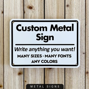 Custom Metal Sign. Write anything you want. Many Sizes. Many Fonts. Any Colors